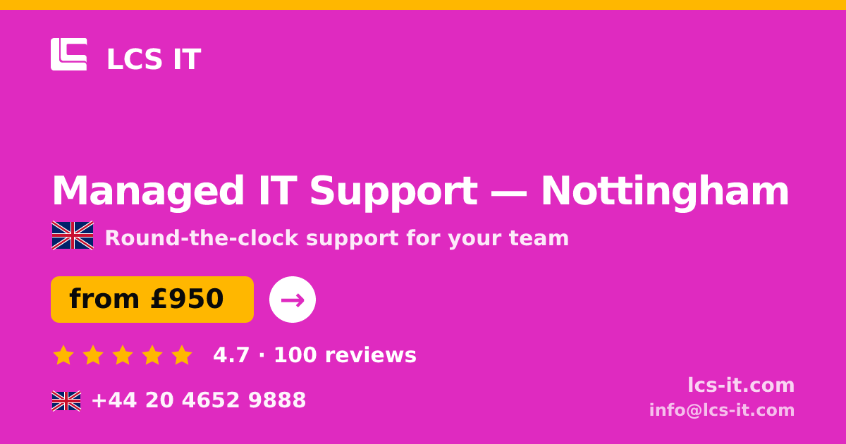 Managed IT Support in Nottingham — from £950 per month, rated 4.7/5 by 100 reviews