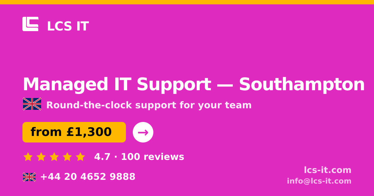 Managed IT Support in Southampton — from £1,300 per month, rated 4.7/5 by 100 reviews