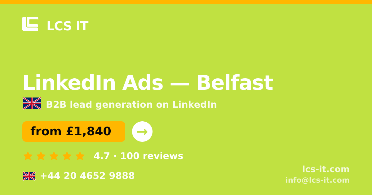 LinkedIn Ads in Belfast — from £1,840 per month, rated 4.7/5 by 100 reviews