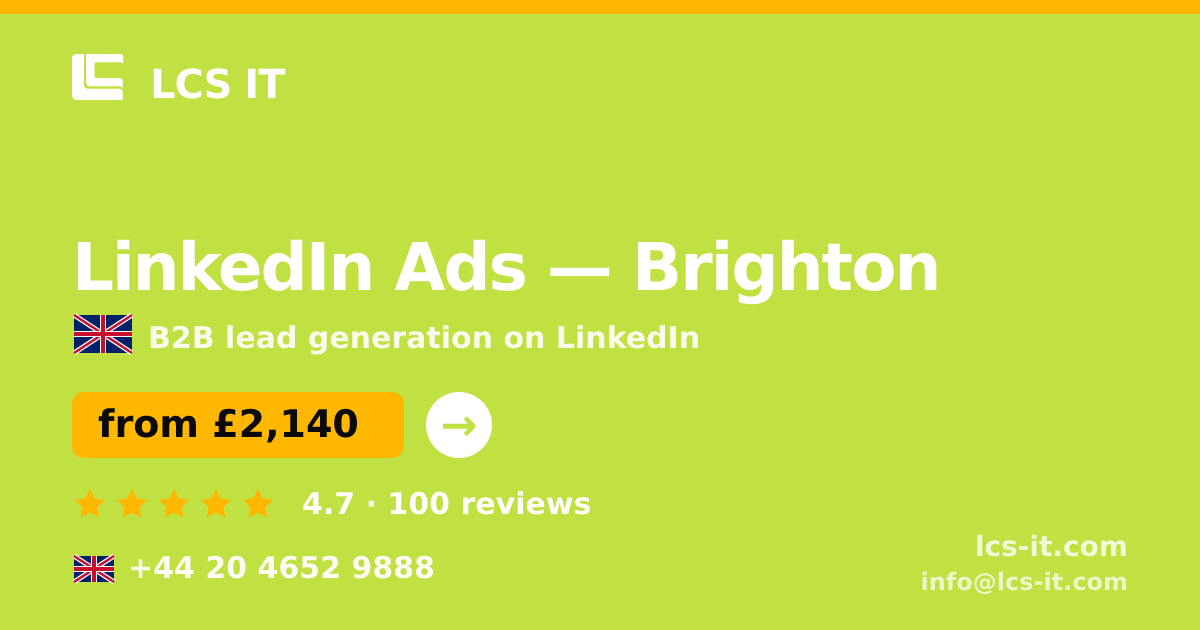 LinkedIn Ads in Brighton — from £2,140 per month, rated 4.7/5 by 100 reviews