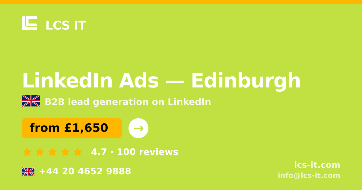 LinkedIn Ads in Edinburgh — from £1,650 per month, rated 4.7/5 by 100 reviews