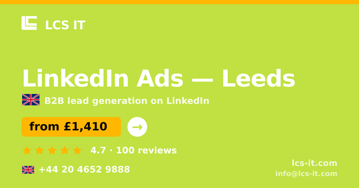 LinkedIn Ads in Leeds — from £1,410 per month, rated 4.7/5 by 100 reviews