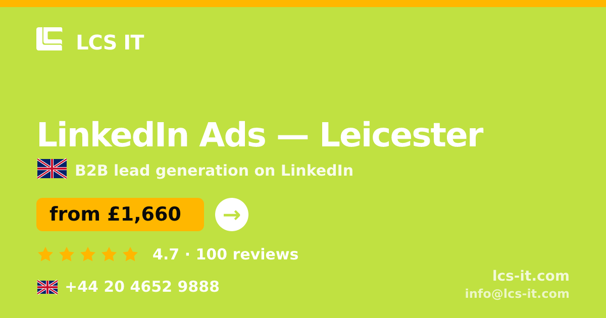 LinkedIn Ads in Leicester — from £1,660 per month, rated 4.7/5 by 100 reviews