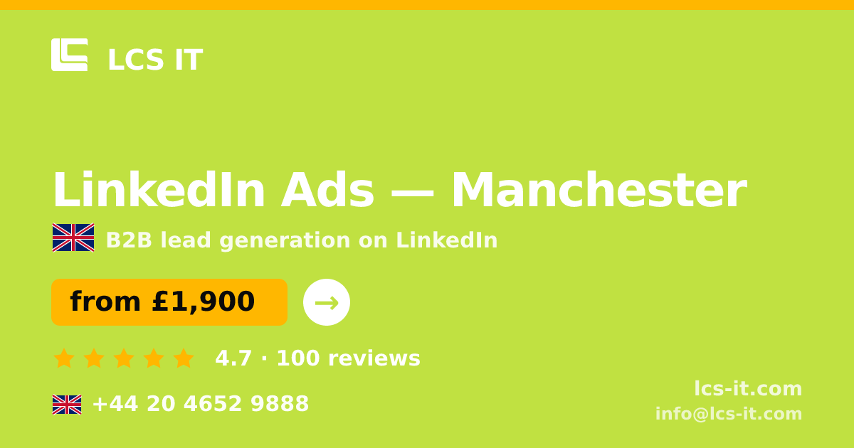 LinkedIn Ads in Manchester — from £1,900 per month, rated 4.7/5 by 100 reviews