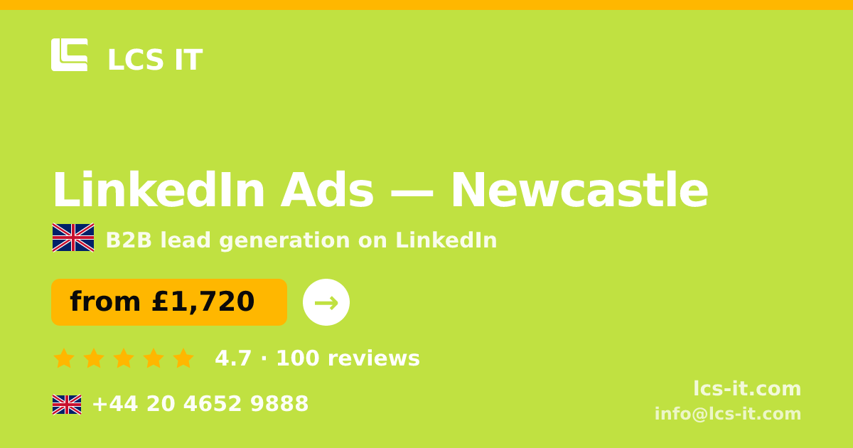 LinkedIn Ads in Newcastle — from £1,720 per month, rated 4.7/5 by 100 reviews