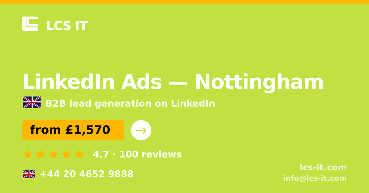 LinkedIn Ads in Nottingham — from £1,570 per month, rated 4.7/5 by 100 reviews