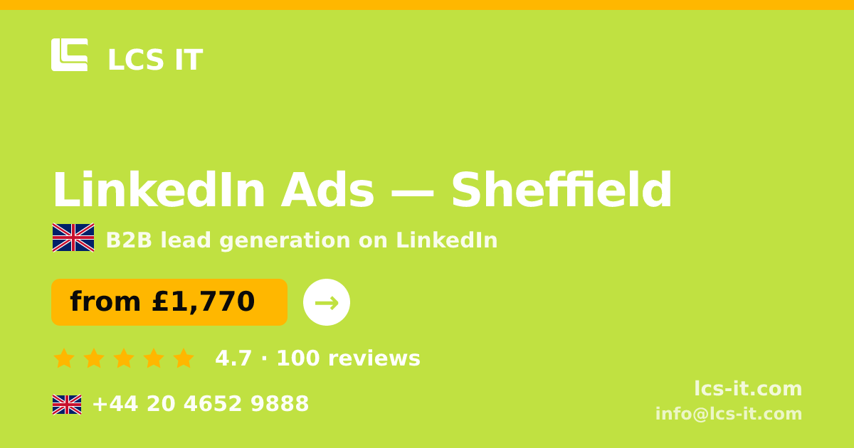 LinkedIn Ads in Sheffield — from £1,770 per month, rated 4.7/5 by 100 reviews