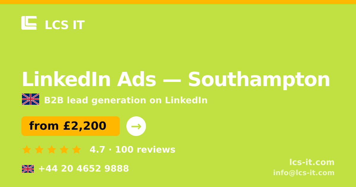 LinkedIn Ads in Southampton — from £2,200 per month, rated 4.7/5 by 100 reviews