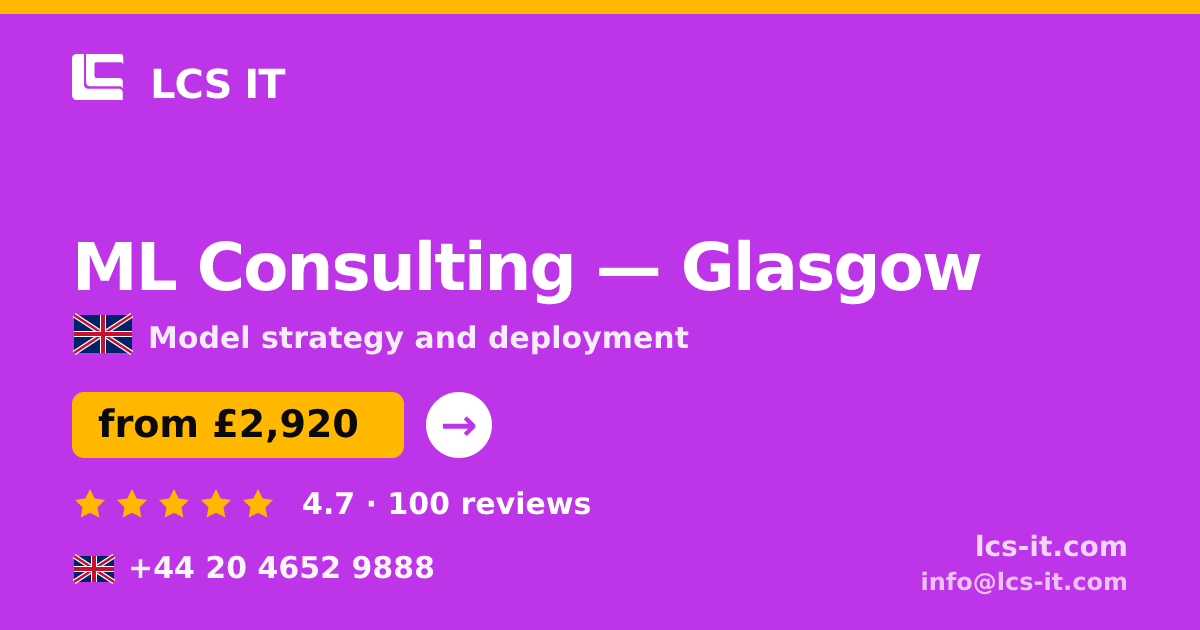 ML Consulting in Glasgow — from £2,920 per project, rated 4.7/5 by 100 reviews
