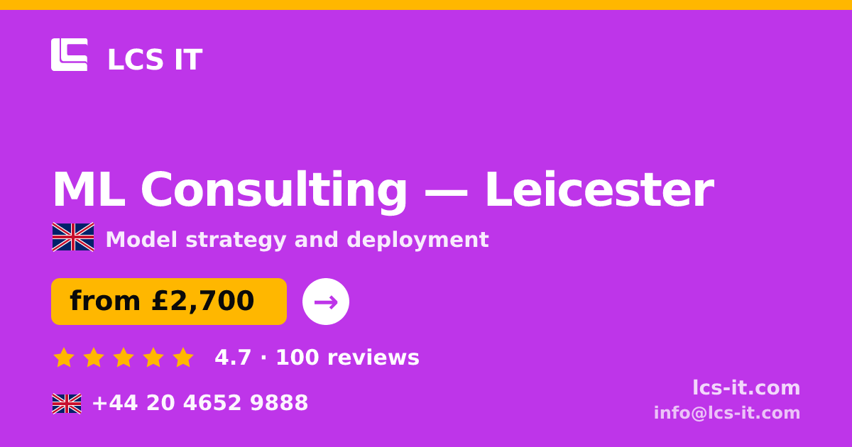 ML Consulting in Leicester — from £2,700 per project, rated 4.7/5 by 100 reviews