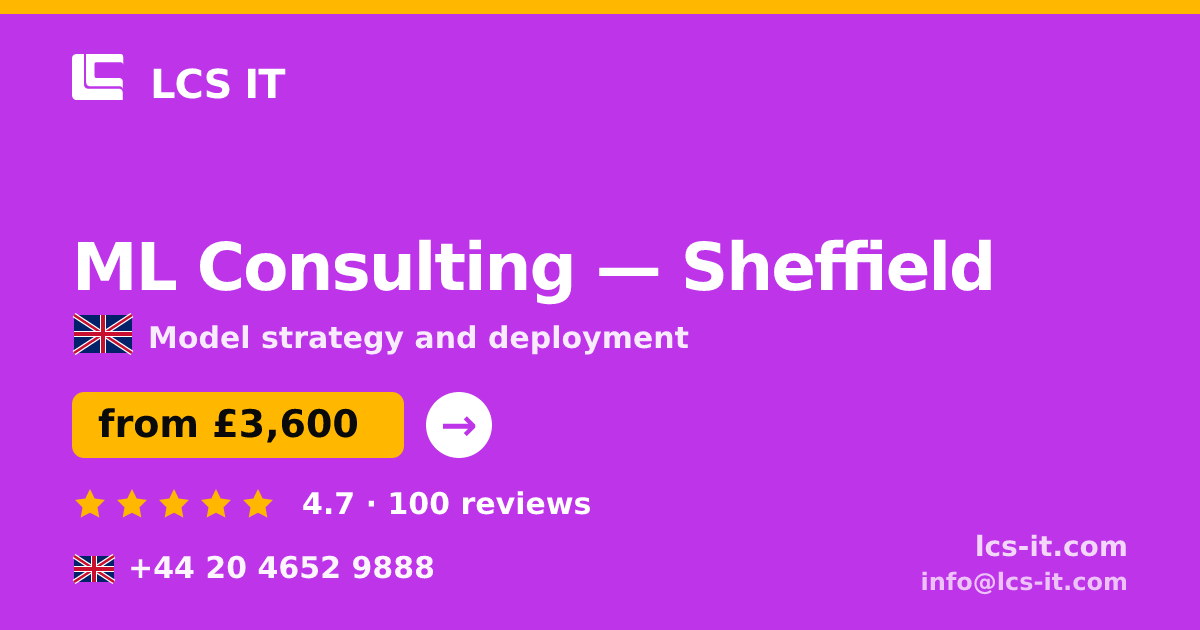 ML Consulting in Sheffield — from £3,600 per project, rated 4.7/5 by 100 reviews
