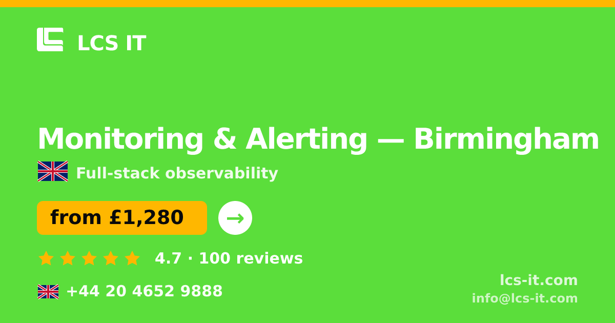 Monitoring & Alerting in Birmingham — from £1,280 per month, rated 4.7/5 by 100 reviews
