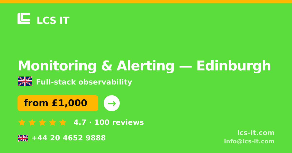 Monitoring & Alerting in Edinburgh — from £1,000 per month, rated 4.7/5 by 100 reviews