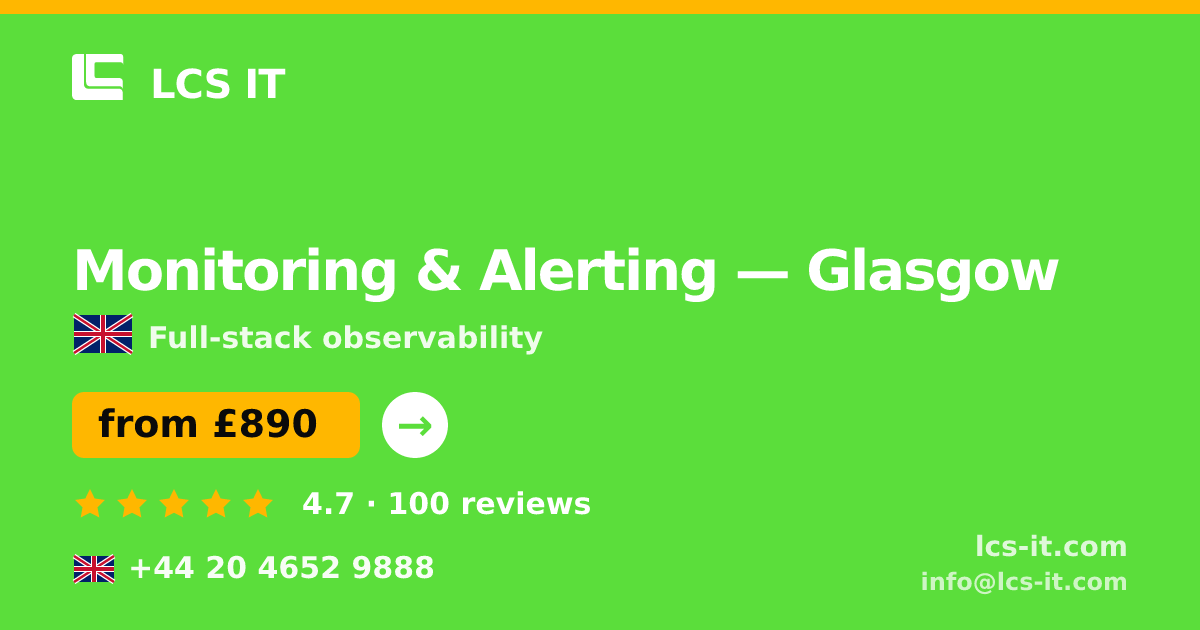 Monitoring & Alerting in Glasgow — from £890 per month, rated 4.7/5 by 100 reviews