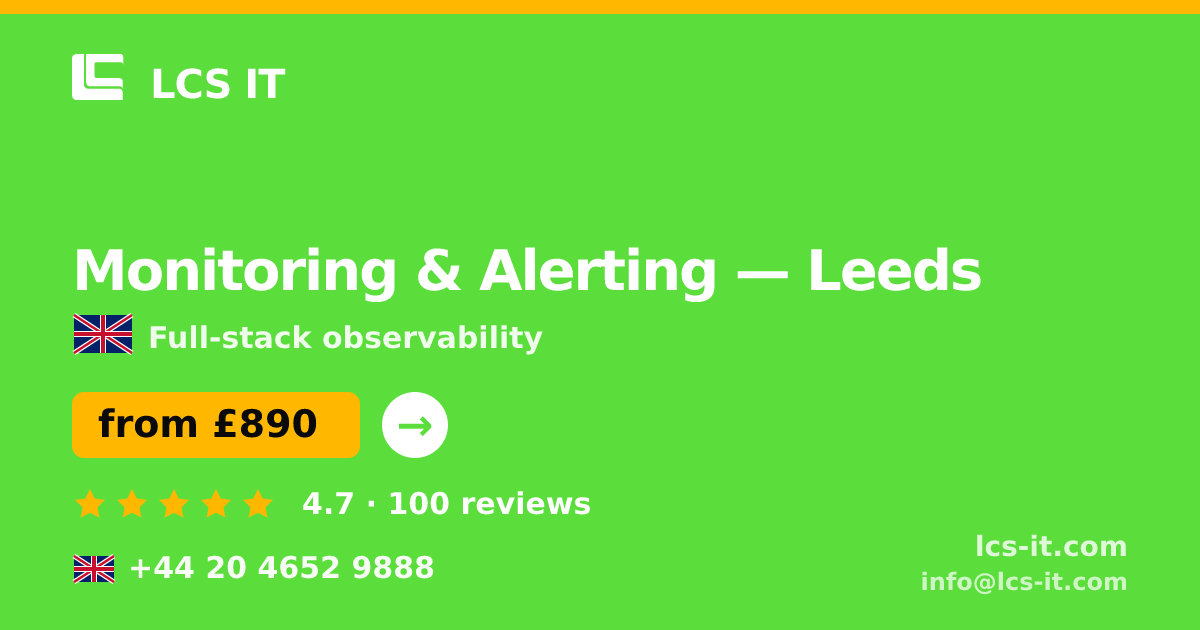 Monitoring & Alerting in Leeds — from £890 per month, rated 4.7/5 by 100 reviews