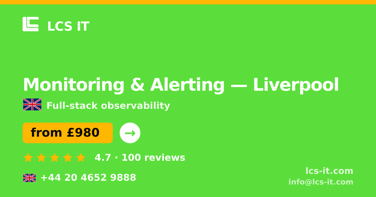 Monitoring & Alerting in Liverpool — from £980 per month, rated 4.7/5 by 100 reviews
