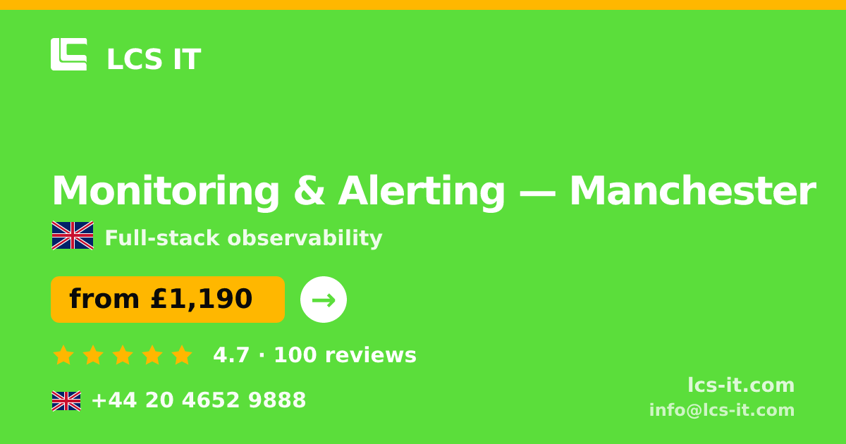 Monitoring & Alerting in Manchester — from £1,190 per month, rated 4.7/5 by 100 reviews