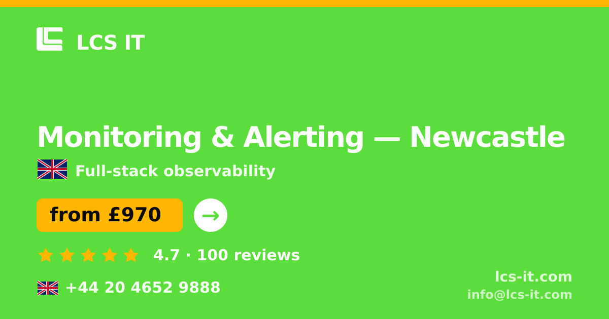 Monitoring & Alerting in Newcastle — from £970 per month, rated 4.7/5 by 100 reviews