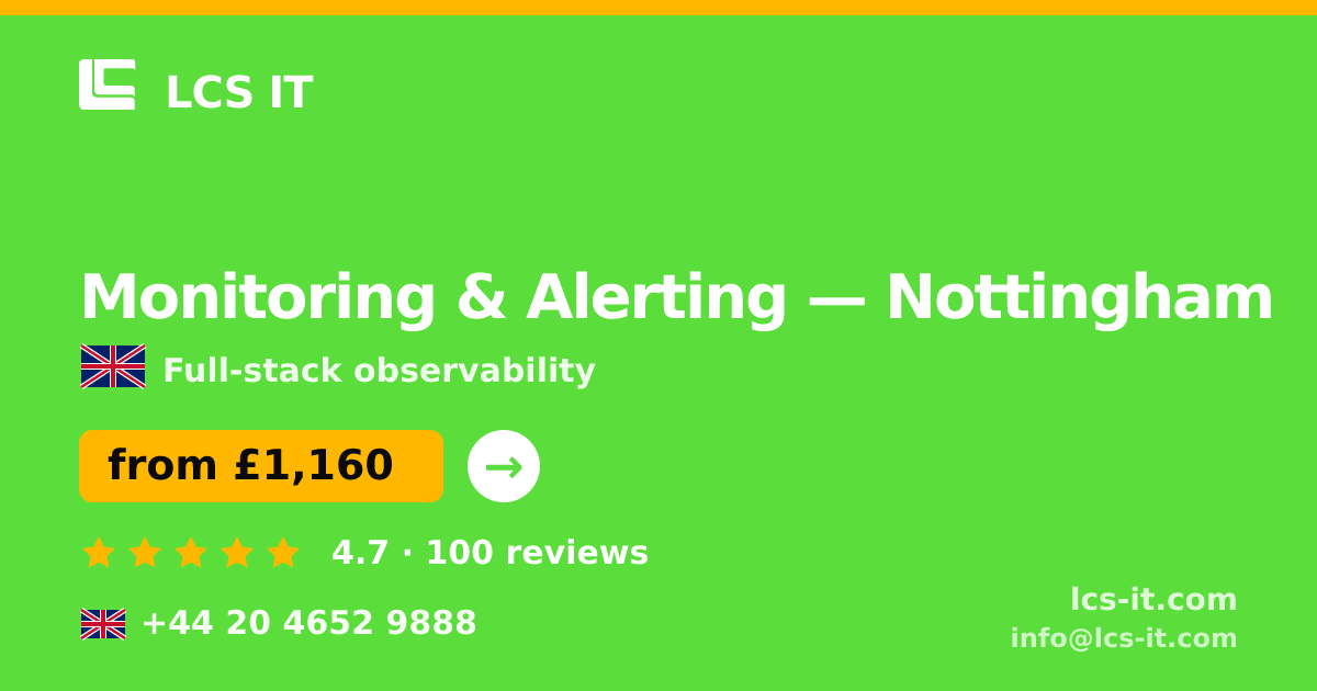 Monitoring & Alerting in Nottingham — from £1,160 per month, rated 4.7/5 by 100 reviews