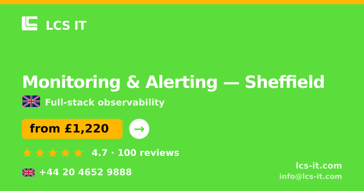 Monitoring & Alerting in Sheffield — from £1,220 per month, rated 4.7/5 by 100 reviews