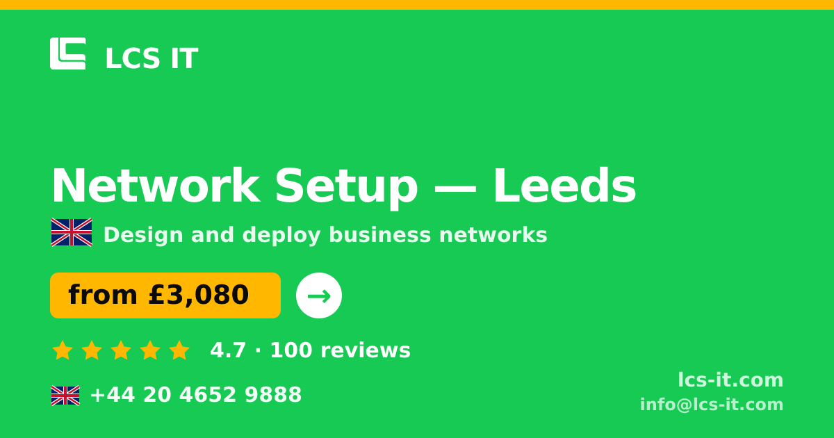 Network Setup in Leeds — from £3,080 per project, rated 4.7/5 by 100 reviews