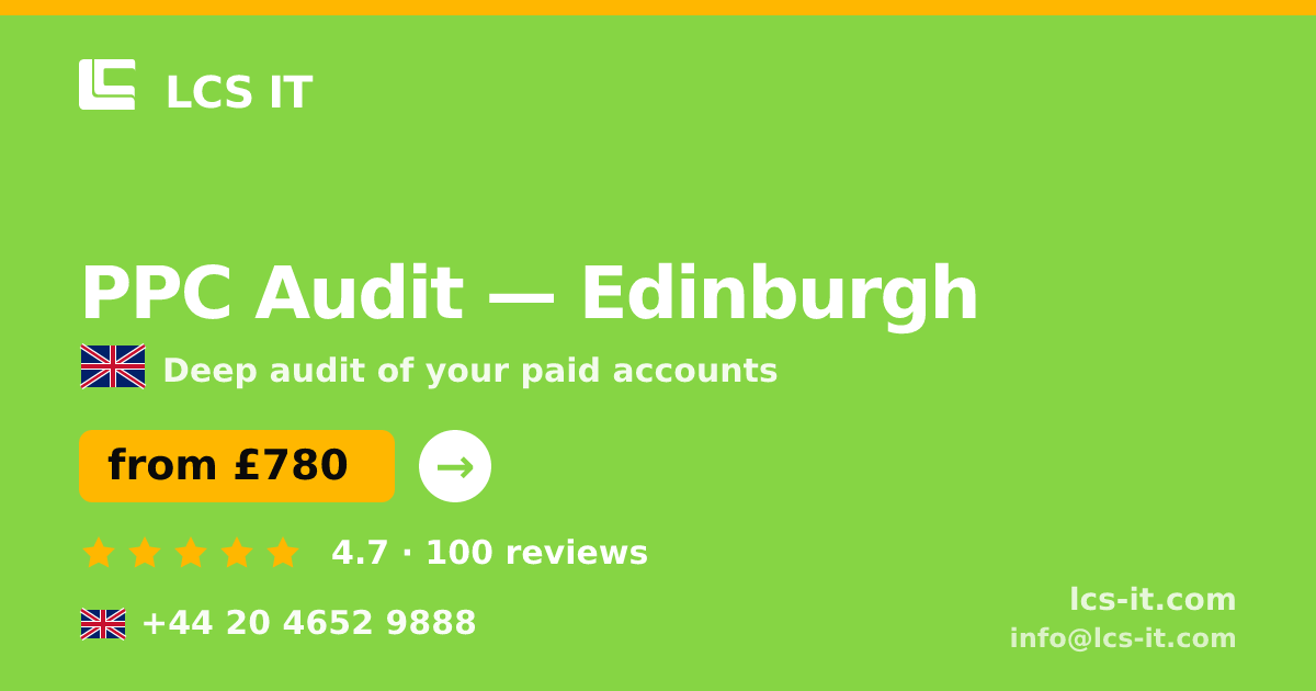PPC Audit in Edinburgh — from £780 per project, rated 4.7/5 by 100 reviews