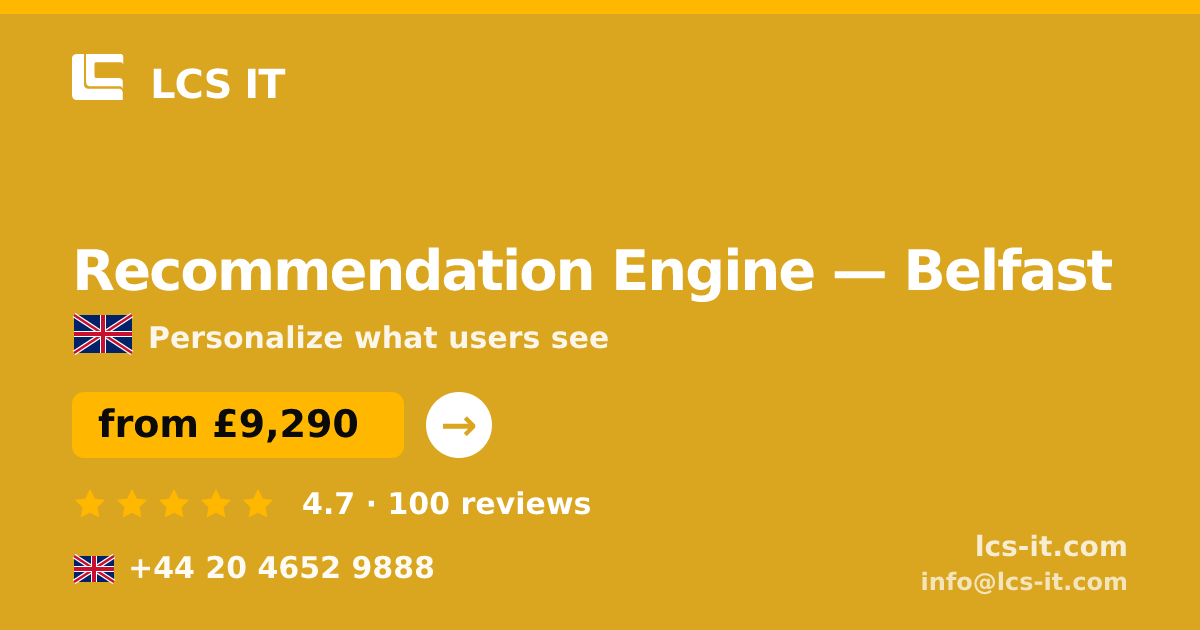 Recommendation Engine in Belfast — from £9,290 per project, rated 4.7/5 by 100 reviews