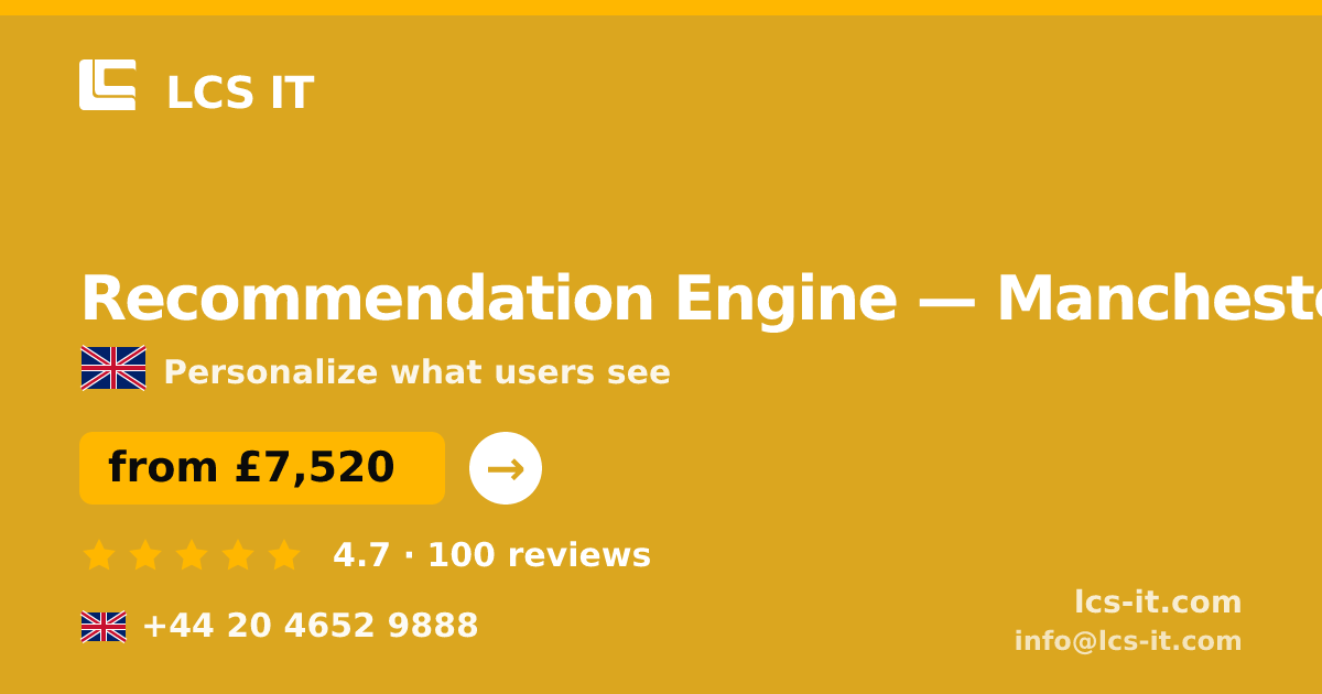 Recommendation Engine in Manchester — from £7,520 per project, rated 4.7/5 by 100 reviews