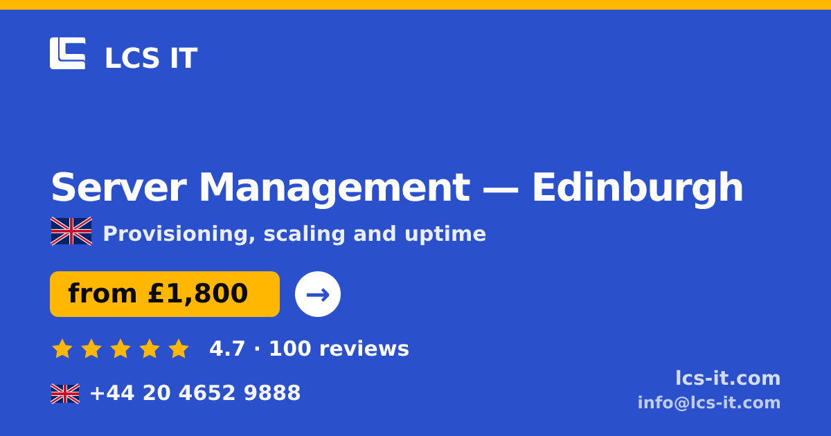 Server Management in Edinburgh — from £1,800 per month, rated 4.7/5 by 100 reviews