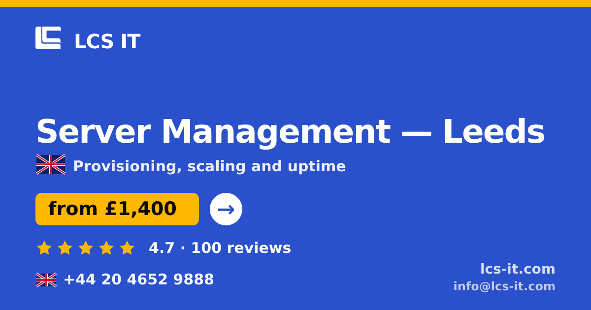 Server Management in Leeds — from £1,400 per month, rated 4.7/5 by 100 reviews