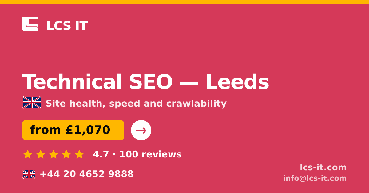 Technical SEO in Leeds — from £1,070 per project, rated 4.7/5 by 100 reviews