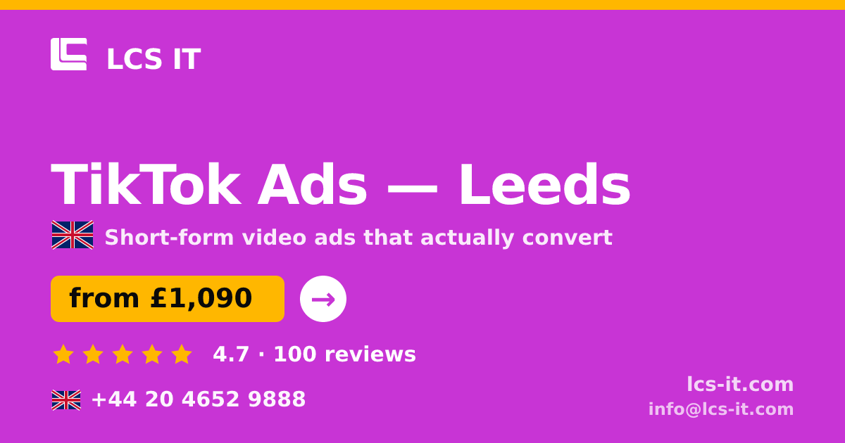 TikTok Ads in Leeds — from £1,090 per month, rated 4.7/5 by 100 reviews