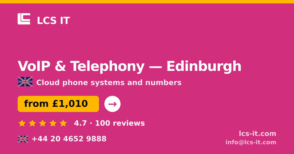 VoIP & Telephony in Edinburgh — from £1,010 per month, rated 4.7/5 by 100 reviews