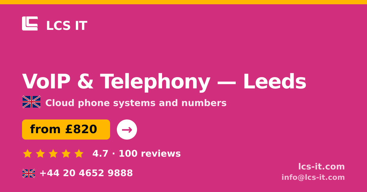 VoIP & Telephony in Leeds — from £820 per month, rated 4.7/5 by 100 reviews