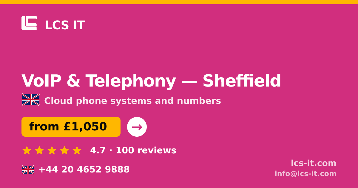 VoIP & Telephony in Sheffield — from £1,050 per month, rated 4.7/5 by 100 reviews